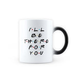 Friends TV Series - I'll Be There for You (White) Design Magic Morphing Heat Sensitive Coffee Mug