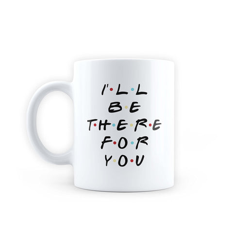 Friends Tv Series- I'll Be There for You (White) Design Ceramic Coffee Mug