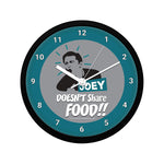 Friends Joey Doesn't Share Food New Wall Clock