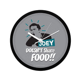 Friends Joey Doesn't Share Food Wall Clock