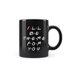 Friends TV Series - I'll Be There for You Black Patch Coffee Mug