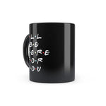 Friends TV Series - I'll Be There for You Black Patch Coffee Mug
