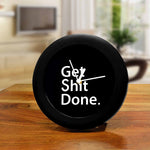 Get Shit Done Table Clock