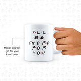 Friends Tv Series- I'll Be There for You (White) Design Ceramic Coffee Mug