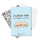 Friends TV Series - I Love You Like Joey Loves Food Greeting Card