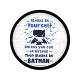 DC Comics Always Be Yourself Or Be Batman Wall Clock