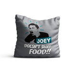 FRIENDS TV Series Joey Doesn't Share Food Cushion Cover