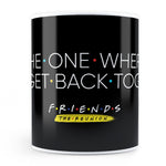 Friends the reunion - The One Where They Get Back Together (Black) - Coffee Mug