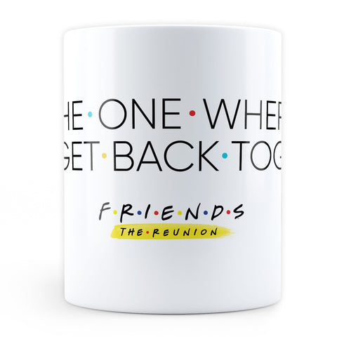 Friends the reunion - The One Where They Get Back Together (White) - Coffee Mug