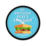 Friends Tv Series My Sandwich New Wall Clock