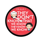 Friends Tv Series They Don't Know That We Know Wall Clock